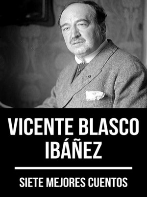 cover image of 7 mejores cuentos de Vicente Blasco Ibáñez
